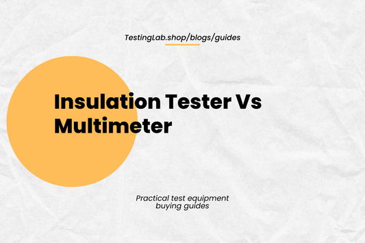 Insulation tester vs multimeter guide from TestingLab