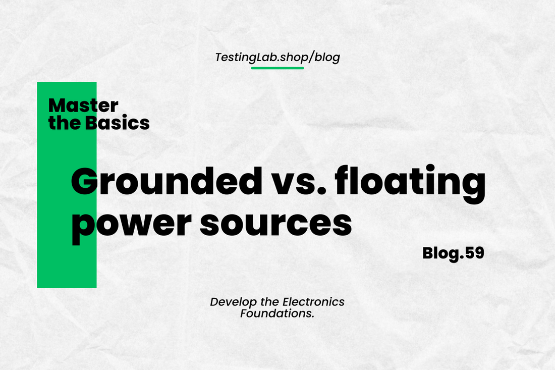 Master the Basics: Grounded vs. floating power sources
